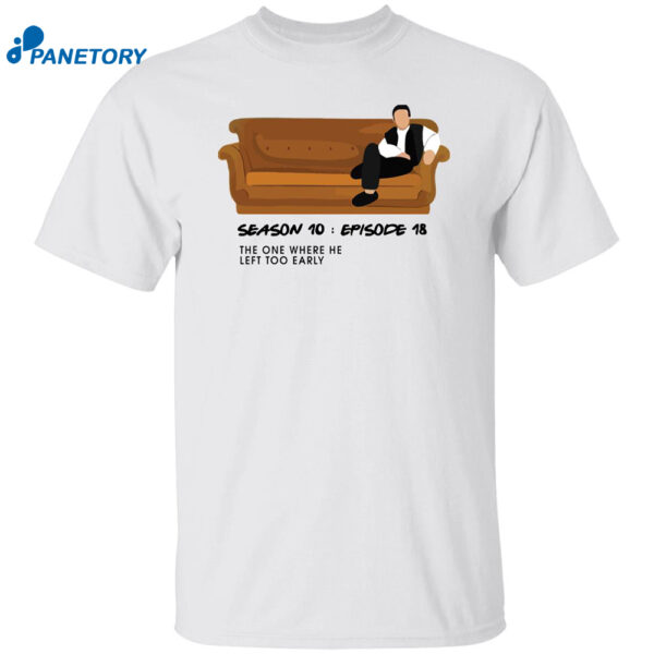 Matthew Perry The One Where He Left Too Early Shirt