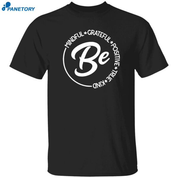 Mindful Grateful Positive True Kind Shirt