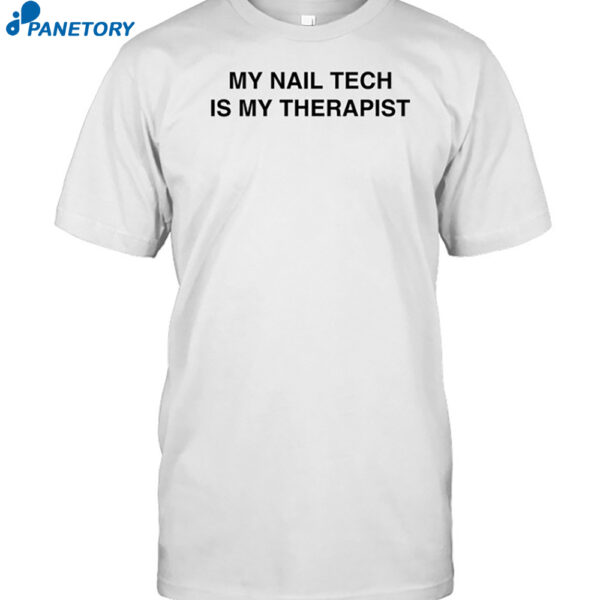 My Nail Tech Is My Therapist Shirt