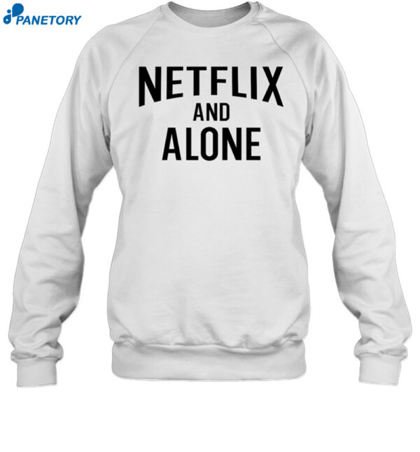 Netflix And Alone Shirt