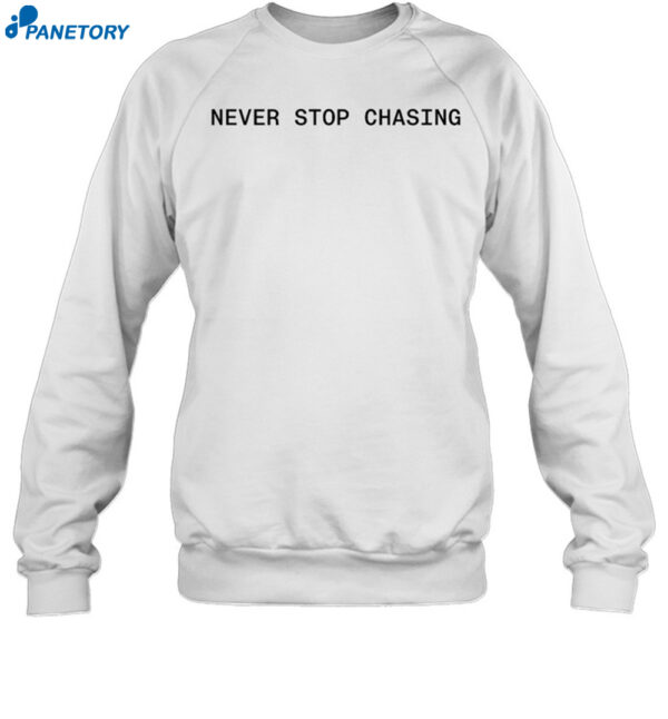 Never Stop Chasing Nsc Backed Shirt