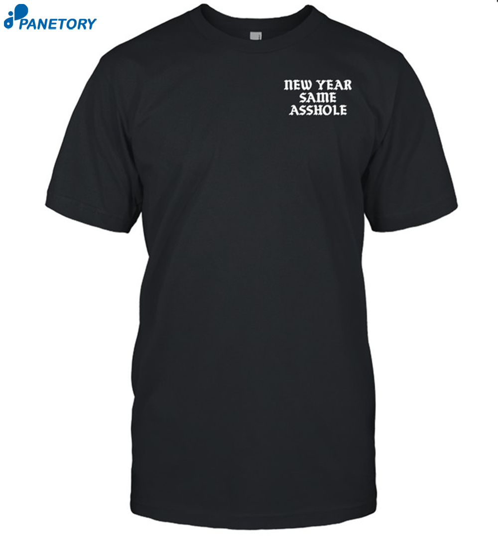 New Year Same Asshole Shirt 8 New Year Same Asshole Shirt