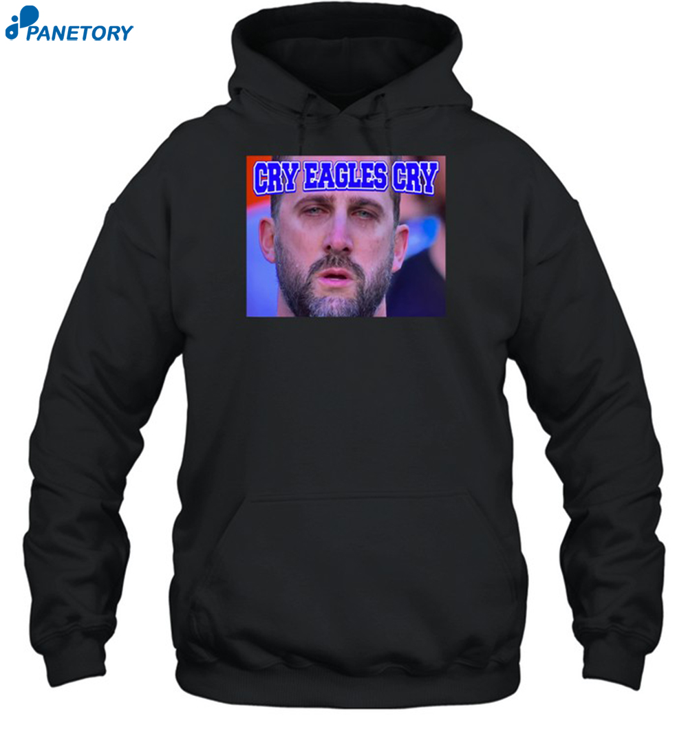Nick Sirianni Cry Eagles Cry Shirt 7 Nick Sirianni Cry Eagles Cry Shirt 2