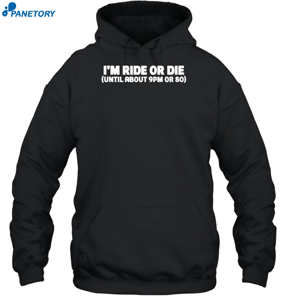 Nightcap I'm Ride Or Die Until About 9pm Or So Shirt 7 Nightcap I'm Ride Or Die Until About 9pm Or So Shirt 2