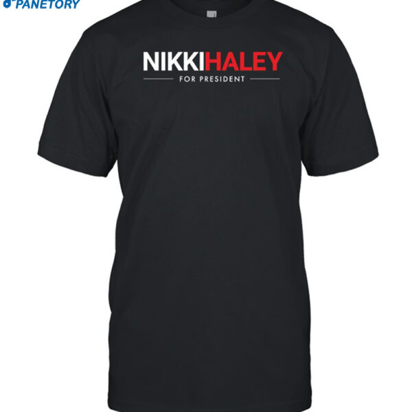 Nikki Haley For President Shirt