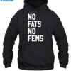 No Fats No Fems Shirt 2
