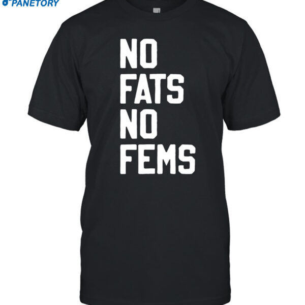 No Fats No Fems Shirt