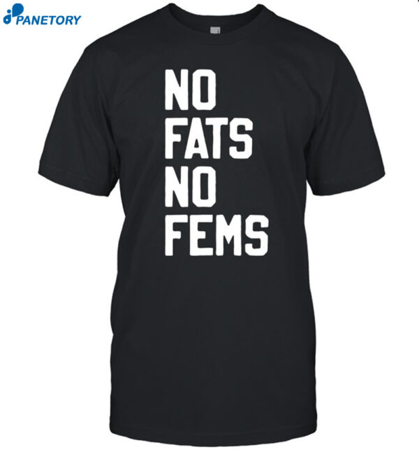 No Fats No Fems Shirt
