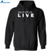 On Patrol Live Shirt 1