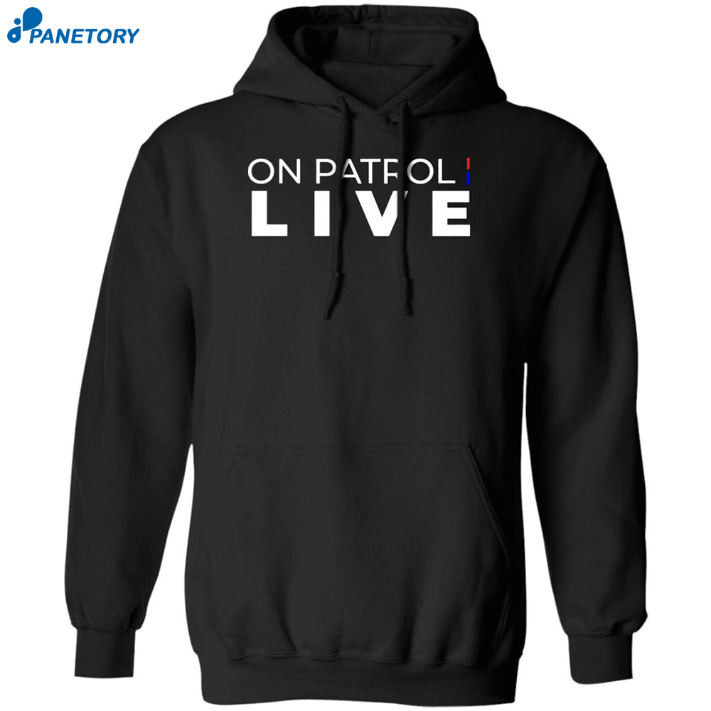 On Patrol Live Shirt 7 On Patrol Live Shirt 1