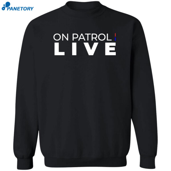 On Patrol Live Shirt
