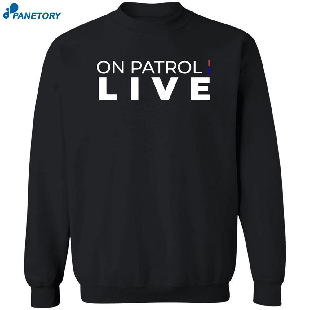 On Patrol Live Shirt 6 On Patrol Live Shirt 2