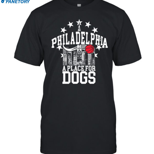 Philadelphia A Place For Dogs Shirt