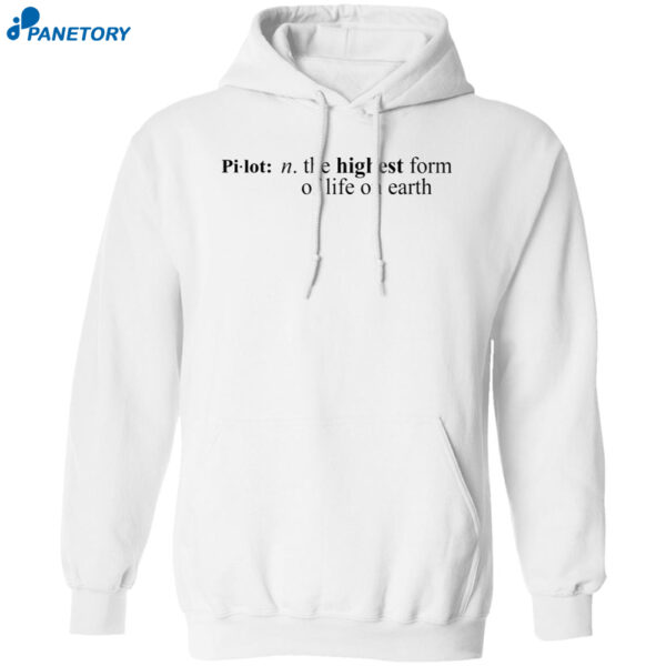 Pilot The Highest Form Of Life On Earth Shirt