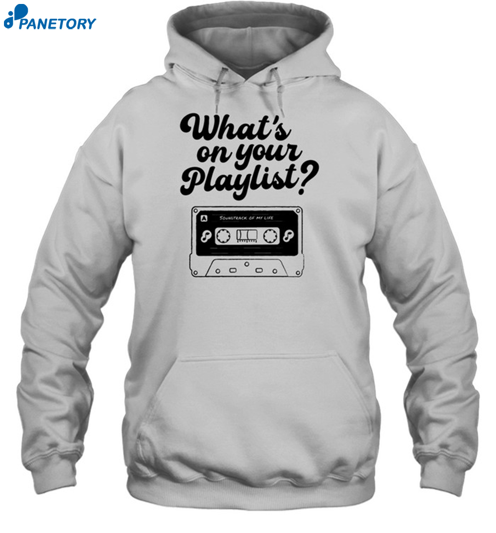 Playlistforlife What's On Your Playlist Shirt 7 Playlistforlife What's On Your Playlist Shirt 2