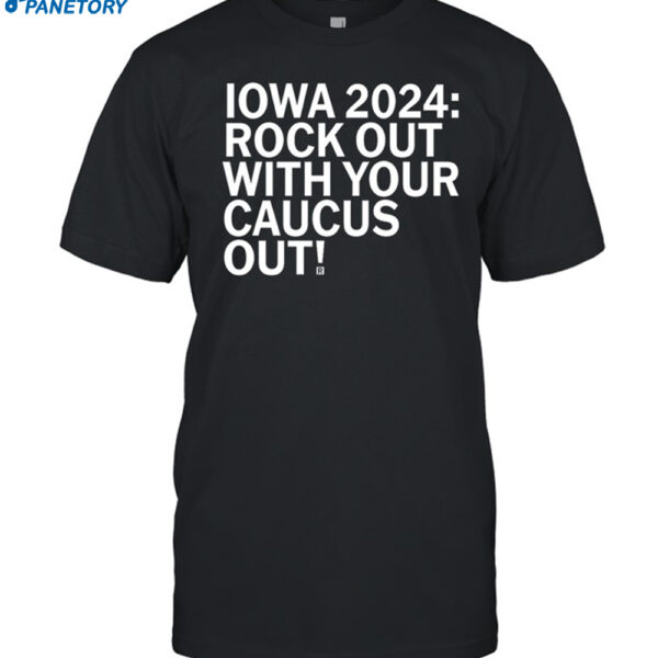 Raygun Iowa 2024 Rock Out With Your Caucus Out Shirt
