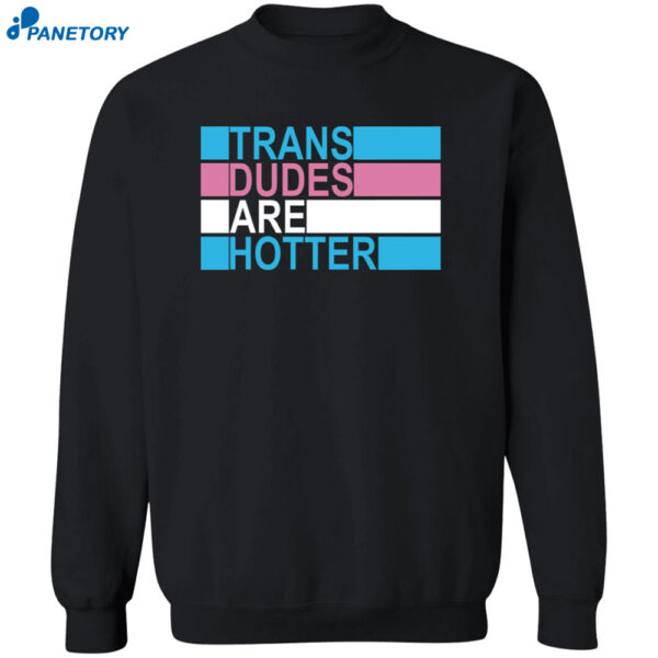 Rowan Jette Knox Trans Dudes Are Hotter Shirt