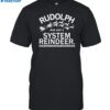 Rudolph Was Just A System Reindeer Shirt