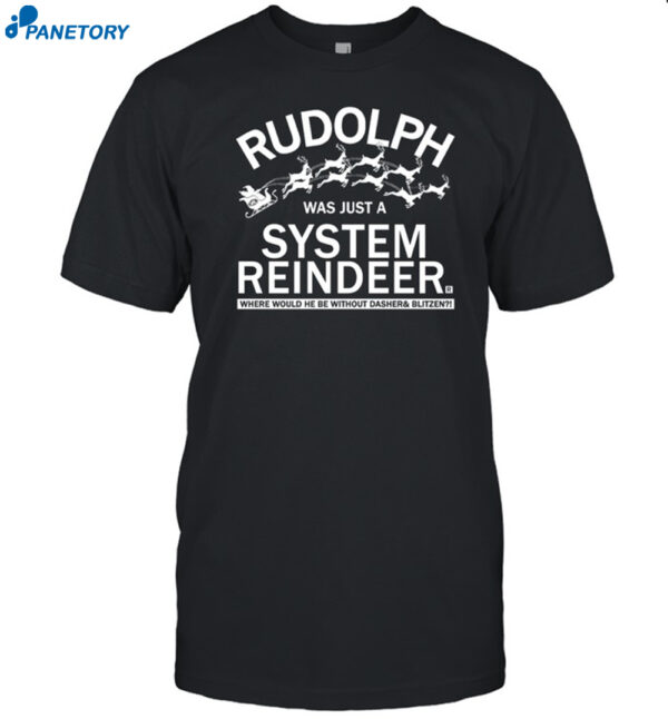 Rudolph Was Just A System Reindeer Shirt