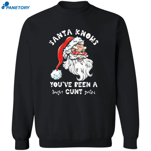 Santa Claus Knows You've Been A Cunt Christmas Shirt