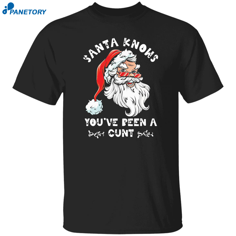 Santa Claus Knows You've Been A Cunt Christmas Shirt 8 Santa Claus Knows You’ve Been A Cunt Christmas Shirt