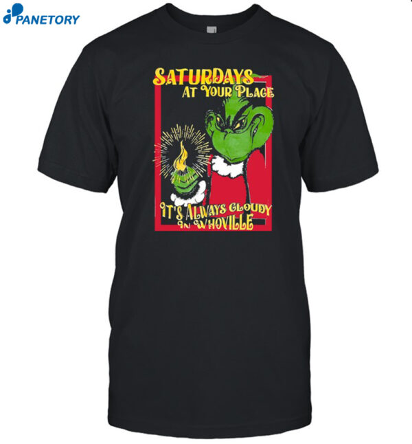 Saturdays At Your Place It's Always Cloudy Whoville Shirt