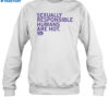 Sexually Responsible Humans Are Hot Shirt 1