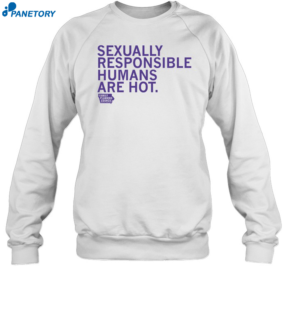Sexually Responsible Humans Are Hot Shirt 6 Sexually Responsible Humans Are Hot Shirt 1