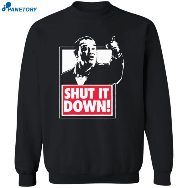 Shut It Down Meme Shirt Sweatshirt Hoodie