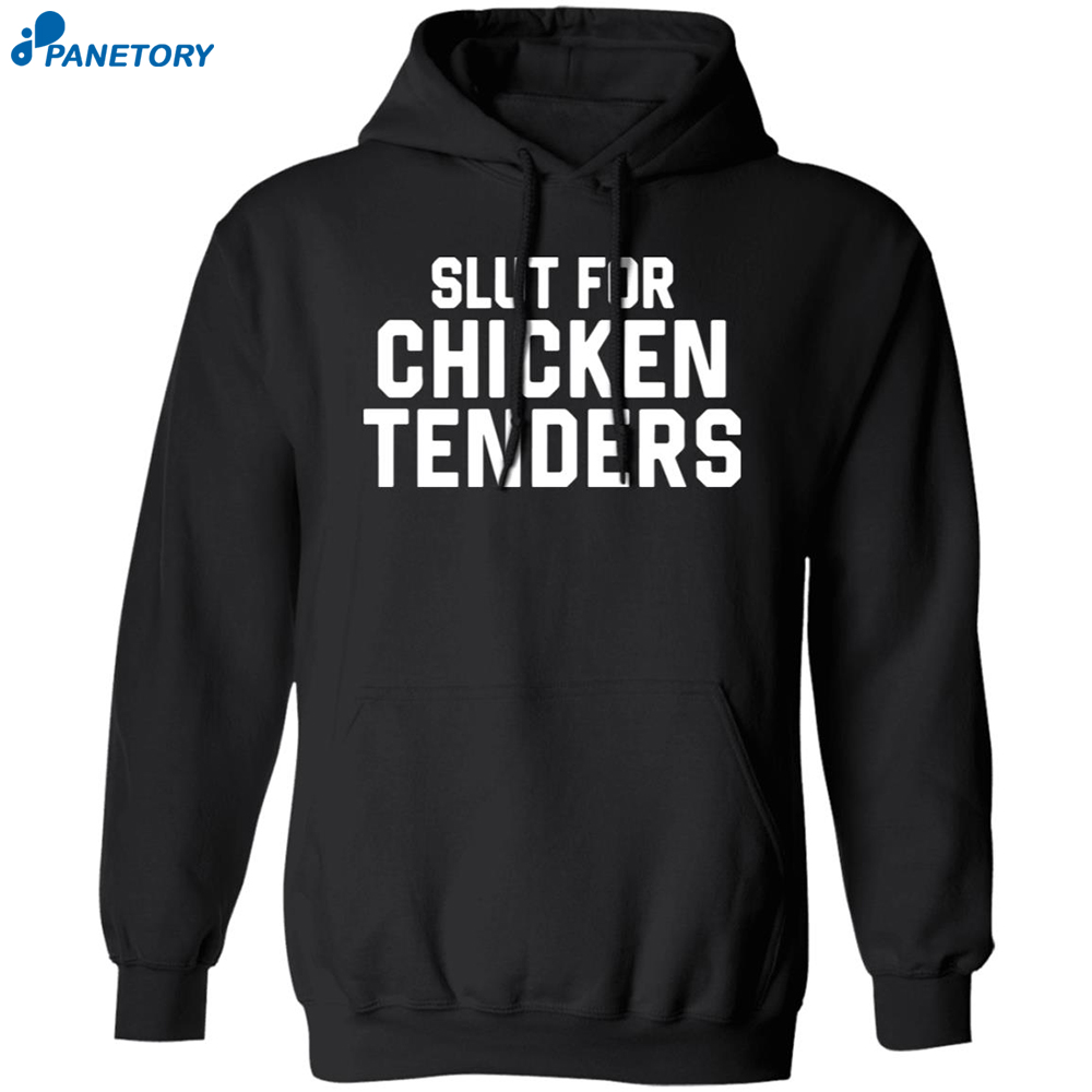 Slut For Chicken Tenders Shirt 7 Slut For Chicken Tenders Shirt 1
