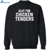 Slut For Chicken Tenders Shirt 2