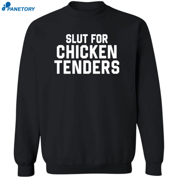 Slut For Chicken Tenders Shirt