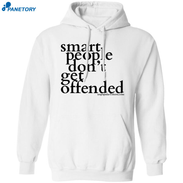 Smart People Don't Get Offended Shirt