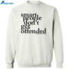 Smart People Don’t Get Offended Shirt 2
