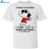 Snoopy I’m Multitasking I Can Listen Ignore Shirt