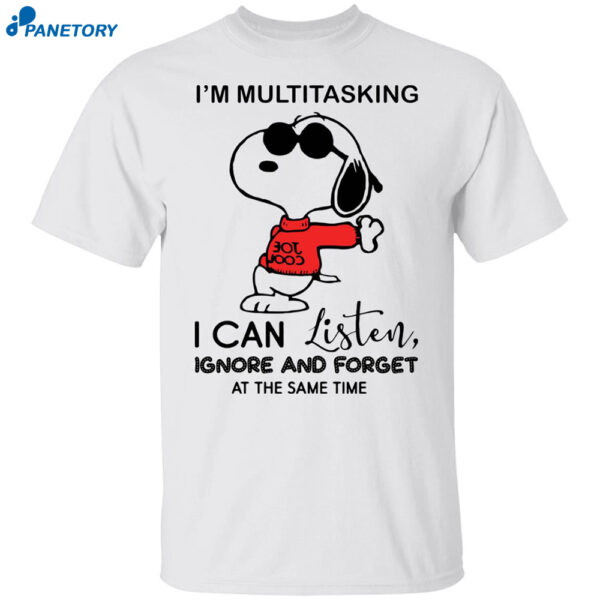 Snoopy I'M Multitasking I Can Listen Ignore Shirt