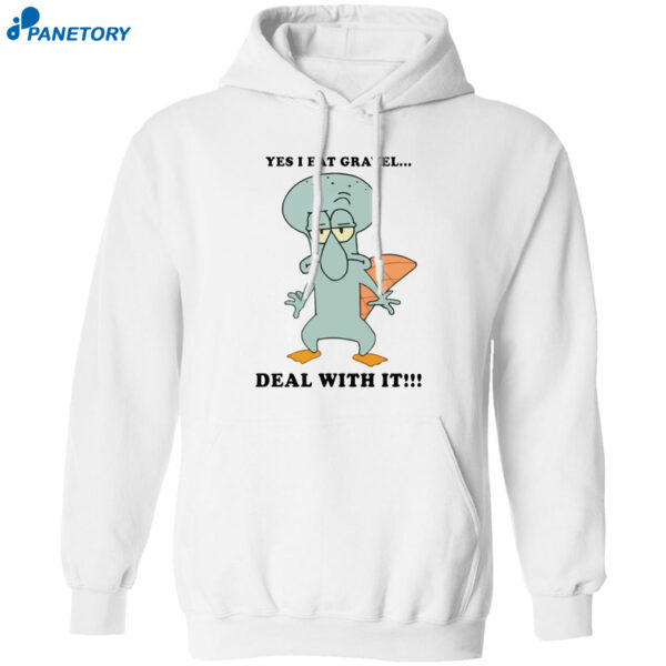 Squidward Perry Yes I Eat Gravel Deal With It Shirt