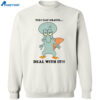 Squidward Perry Yes I Eat Gravel Deal With It Shirt 2