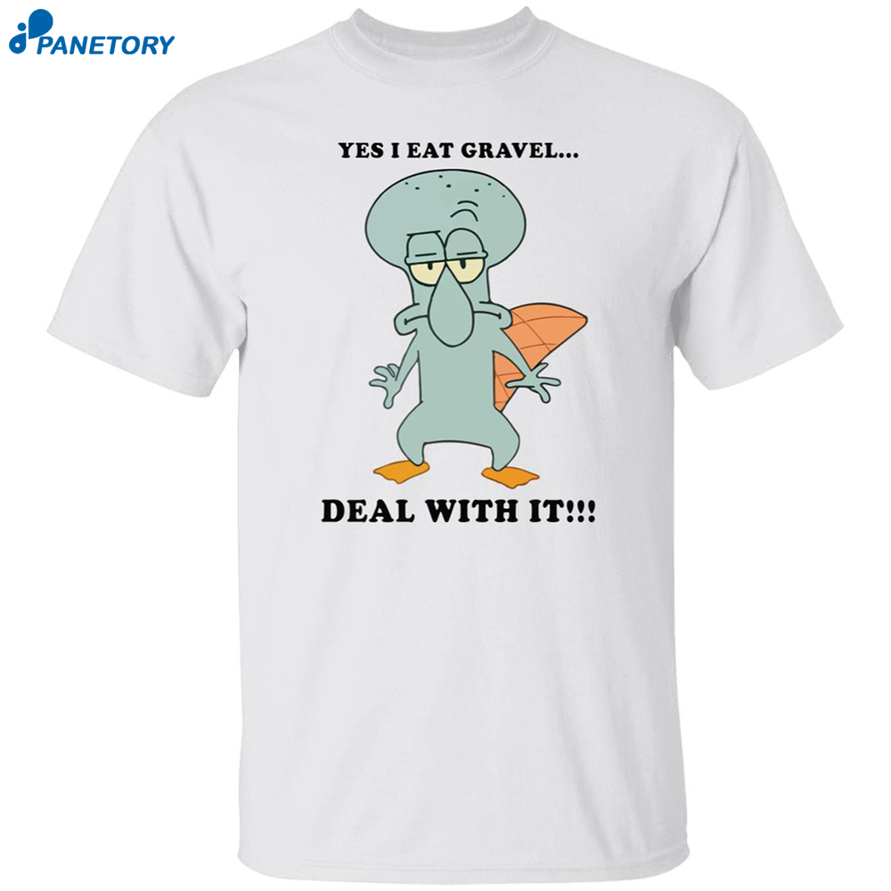Squidward Perry Yes I Eat Gravel Deal With It Shirt 8 Squidward Perry Yes I Eat Gravel Deal With It Shirt