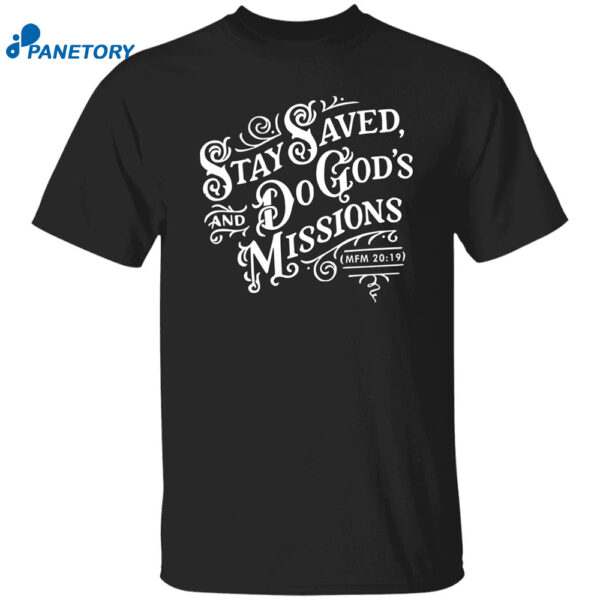 Stay Saved And Do God's Missions Shirt