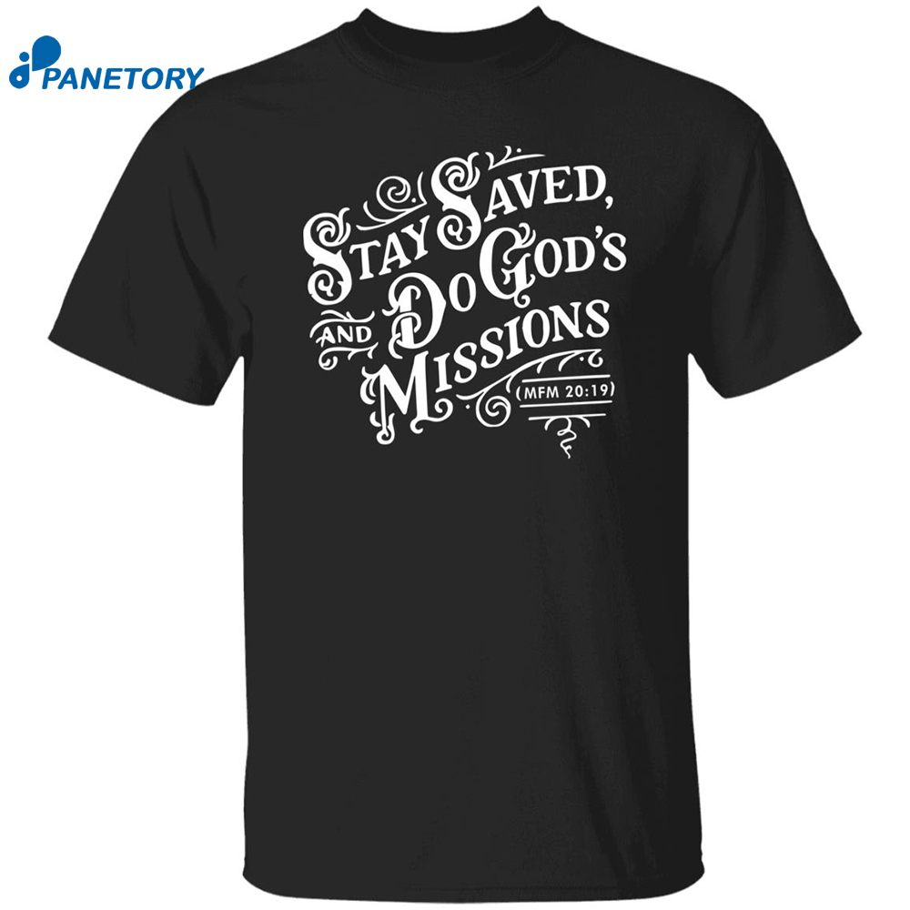 Stay Saved And Do God's Missions Shirt 8 Stay Saved And Do God’s Missions Shirt