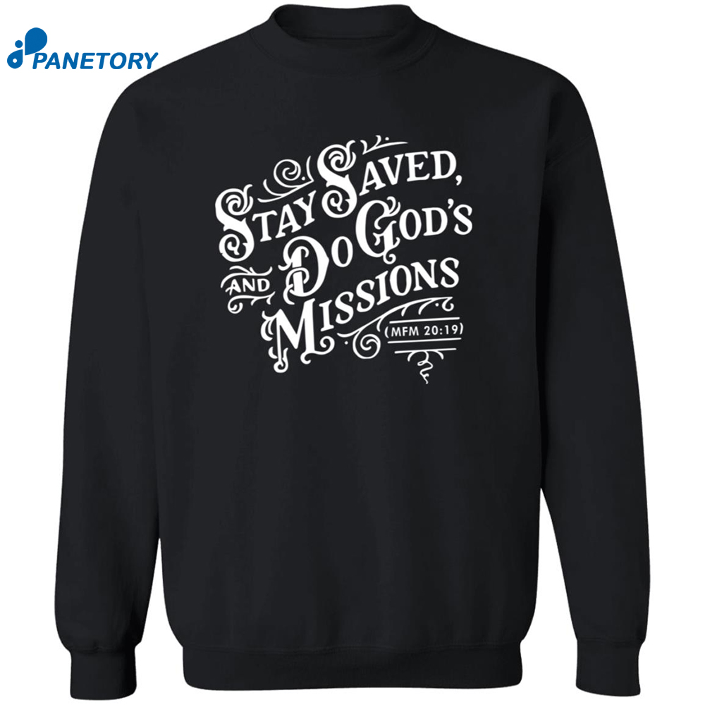 Stay Saved And Do God's Missions Shirt 6 Stay Saved And Do God’s Missions Shirt 2