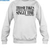 Taylor Trash Takes Itself Out Every Single Time Sweatshirt
