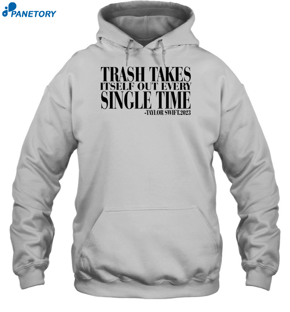 Taylor Trash Takes Itself Out Every Single Time Sweatshirt 7 Taylor Trash Takes Itself Out Every Single Time Sweatshirt 2