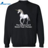 The Haters Can’t Stand That I Ponder Shirt 2