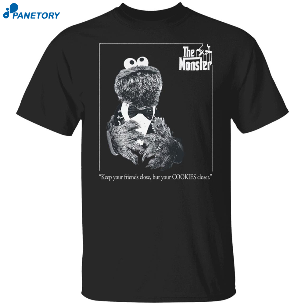 The Monster Keep Your Friends Close But Your Cookies Closer Shirt 8 The Monster Keep Your Friends Close But Your Cookies Closer Shirt
