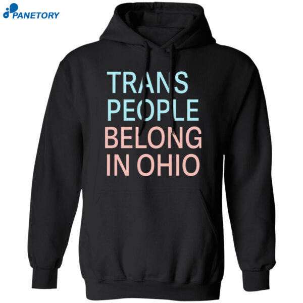 Trans People Belong In Ohio Shirt