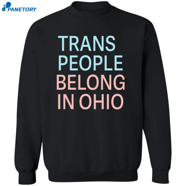 Trans People Belong In Ohio Shirt