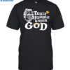 Truly Humble Under God Shirt