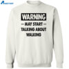 Warning May Start Talking About Walking Shirt 2